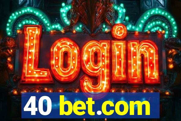 40 bet.com